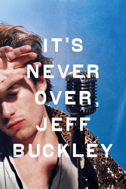 Movie poster for It's Never Over, Jeff Buckley