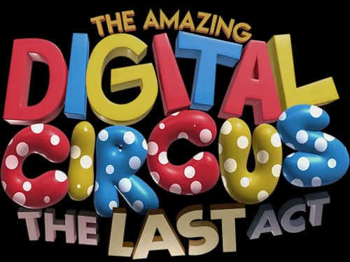 The Amazing Digital Circus: The Last Act