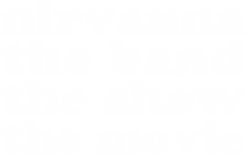 Nirvanna the Band the Show the Movie